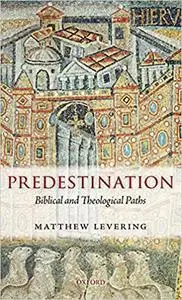 Predestination: Biblical and Theological Paths