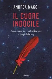 Andrea Maggi - Il cuore indocile