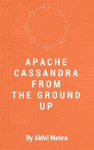 Apache Cassandra From The Ground Up