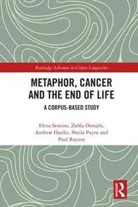Metaphor, Cancer and the End of Life : A Corpus-Based Study