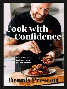 Cook with Confidence: Over 100 Inspiring Recipes to Cook and Eat Together