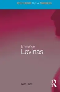 Emmanuel Levinas (Routledge Critical Thinkers) by Seán Hand