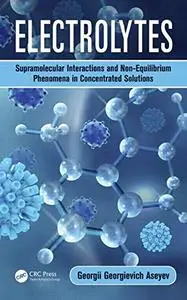 Electrolytes: Supramolecular Interactions and Non-Equilibrium Phenomena in Concentrated Solutions