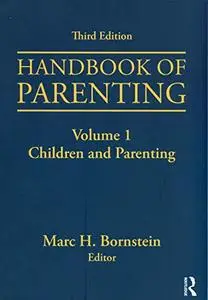 Handbook of Parenting: Volume I: Children and Parenting, 3rd Edition