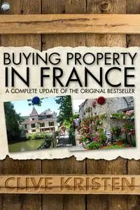 «Buying Property in France» by Clive Kristen