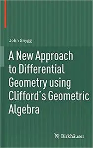 A New Approach to Differential Geometry using Clifford`s Geometric Algebra