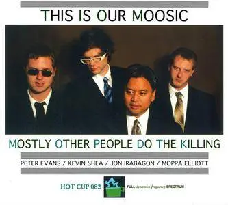 Mostly Other People Do The Killing - This Is Our Moosic (2008) {Hot Cup 082}