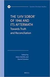 The 'Lviv Sobor' of 1946 and Its Aftermath: Towards Truth and Reconciliation