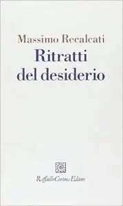 Ritratti del desiderio di Massimo Recalcati