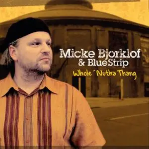 Micke Bjorklof & Blue Strip - Whole 'Nutha Thang (2021) [Official Digital Download]