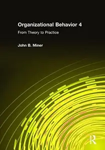Organizational Behavior 4: From Theory to Practice