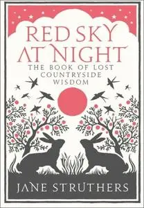 Red Sky at Night: The Book of Lost Countryside Wisdom