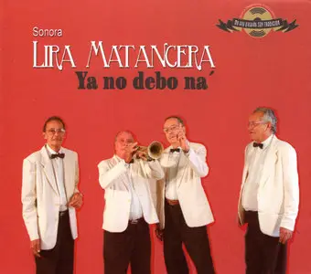 Sonora Lira Matancera - Ya No Debo Na  (2009)