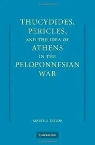 Thucydides, Pericles, and the Idea of Athens in the Peloponnesian War