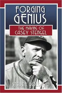 Forging Genius: The Making of Casey Stengel (repost)