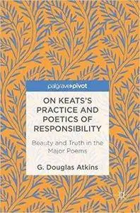 On Keats’s Practice and Poetics of Responsibility