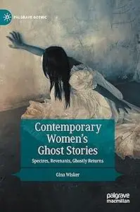 Contemporary Women’s Ghost Stories: Spectres, Revenants, Ghostly Returns