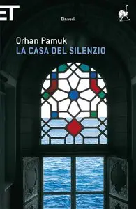 Orhan Pamuk - La casa del silenzio