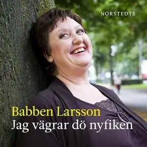«Jag vägrar dö nyfiken» by Babben Larsson