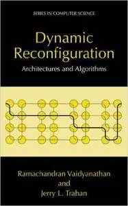 Dynamic Reconfiguration: Architectures and Algorithms (Repost)