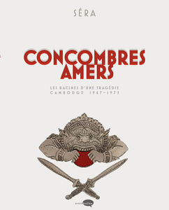 Concombres Amers - Les Racines d'une Tragédie - Cambodge 1967-1975