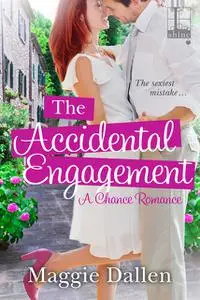«The Accidental Engagement» by Maggie Dallen