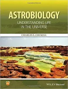 Astrobiology: Understanding Life in the Universe