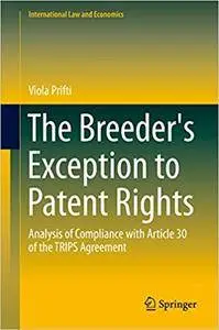 The Breeder's Exception to Patent Rights: Analysis of Compliance with Article 30 of the TRIPS Agreement