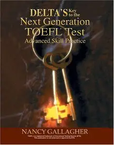 Delta's Key to the Next Generation TOEFL Test: Advanced Skill Practice Book (repost)