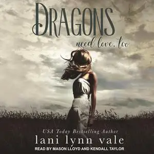 «Dragons Need Love, Too» by Lani Lynn Vale