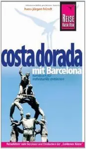 Reise Know-How Costa Dorada mit Barcelona: Reiseführer für individuelles Entdecken (repost)
