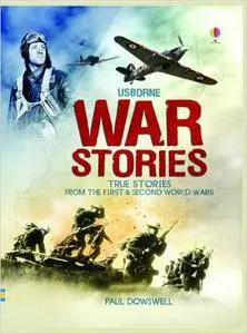 War Stories: True Stories from the First & Second World Wars