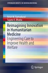 Reimagining Innovation in Humanitarian Medicine: Engineering Care to Improve Health and Welfare