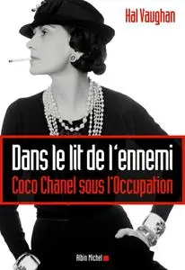 Hal Vaughan, "Dans le lit de l'ennemi : Coco Chanel sous l'Occupation"