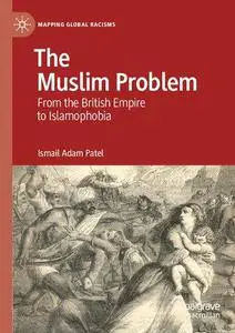 The Muslim Problem: From the British Empire to Islamophobia