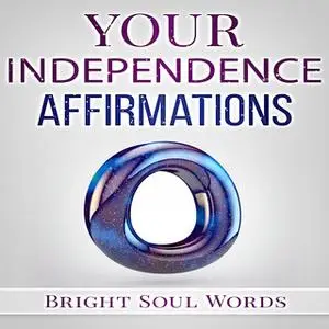 «Your Independence Affirmations» by Bright Soul Words