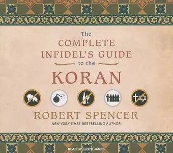 The Complete Infidel's Guide to the Koran (Audiobook) (Repost)