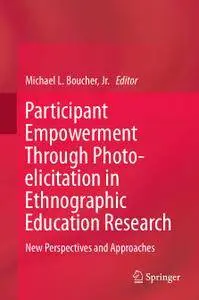 Participant Empowerment Through Photo-elicitation in Ethnographic Education Research: New Perspectives and Approaches