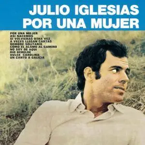 Julio Iglesias - Por Una Mujer (1972/2015) [Official Digital Download]