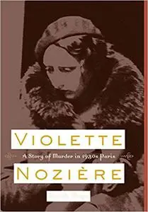 Violette Noziere: A Story of Murder in 1930s Paris