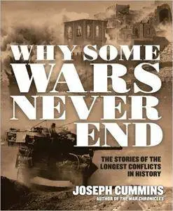 Why Some Wars Never End: The Stories of the Longest Conflicts in History (Repost)