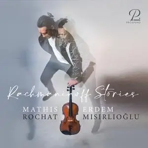 Mathis Rochat & Erdem Mısırlıoğlu - Rachmaninoff Stories (2022) [Official Digital Download 24/96]