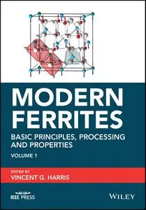 Modern Ferrites, Volume 1: Basic Principles, Processing and Properties
