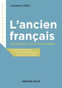 L'ancien français - Morphologie, syntaxe et phonétique: Morphologie, syntaxe et phonétique