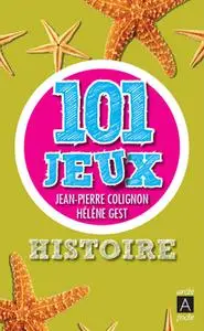 Jean-Pierre Colignon, Hélène Drouard, "101 jeux. Histoire"