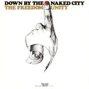 The Freedom Unity - Down By The Naked City (1971) {2009 Hayabusa Landings/Birdsong}