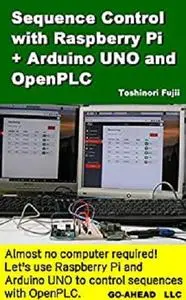 Sequence Control with Raspberry Pi + Arduino UNO and OpenPLC