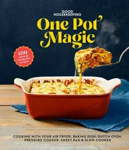 Good Housekeeping One-Pot Magic: 175 Warm & Wonderful Recipes
