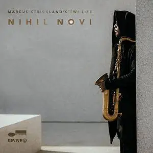 Marcus Strickland's Twi-Life - Nihil Novi (2016) [Official Digital Download 24bit/44.1kHz]