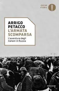 Arrigo Petacco - L'armata scomparsa. L'avventura degli italiani in Russia